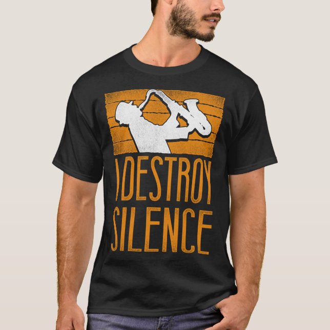Saxophone I Destroy Silence T-Shirt (Front)