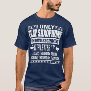 Saxophone Player Cool And Funny Gift  T-Shirt