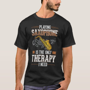 Saxophone Therapy Saxophone Player Saxophonist 1 T-Shirt