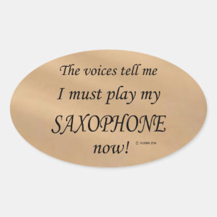 Saxophone Voices Say Must Play Oval Sticker