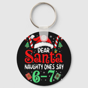 Say 67 Meme Dear Santa 6 7 Funny Christmas Naughty Keychain
