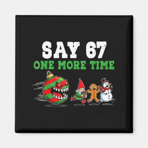 Say 67 One More Time Santa And Reindeer 6 7 Meme J Magnet