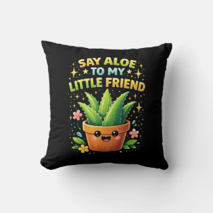 Say Aloe to My Little Friend Throw Pillow