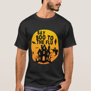Say Boo To The Flu Funny Halloween Ghost Quote T-Shirt