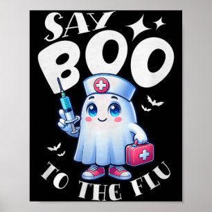 Say Boo To The Flu Halloween Nurse Ghost Funny Pre Poster