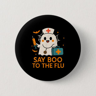 Say Boo To The Flu Nurse Halloween Vaccine Ghost C 2 Inch Round Button