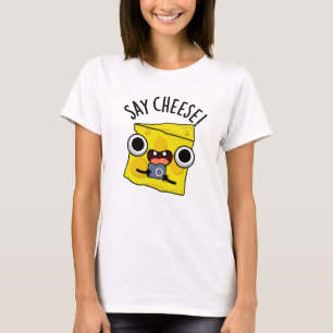 Say Cheese Funny Photographer Pun T-Shirt