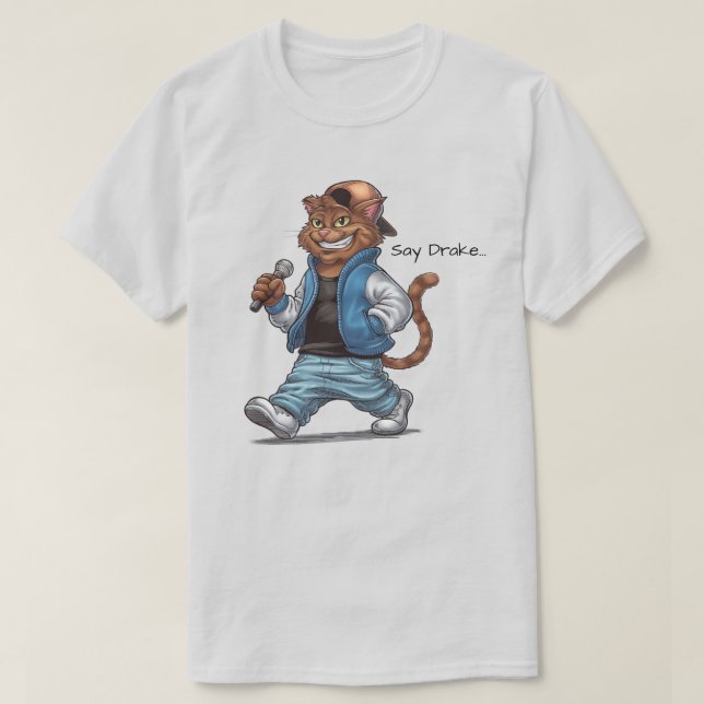Say Drake Catty T-Shirt (Design Front)