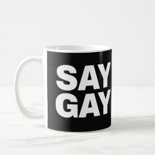 SAY GAY Funny LGBTQ Pride Coffee Mug