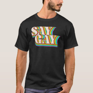 Say Gay Lgbt Flag Retro Say Gay Lgbt Rights Lgbt P T-Shirt
