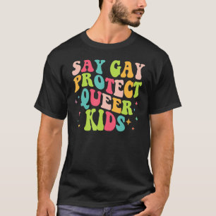 Say Gay Protect Queer Kids Trans Groovy LGBT Suppo T-Shirt