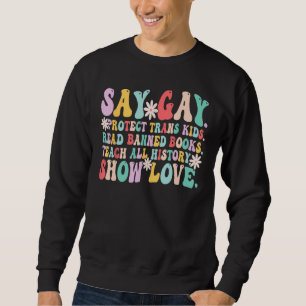 Say Gay Protect Trans Kids Read Banned Books LGBT Sweatshirt