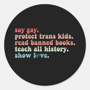 Say Gay Protect Trans Kids Read Banned Books LGBTQ Classic Round Sticker