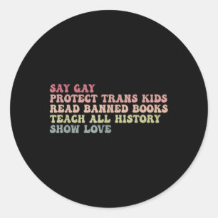 Say Gay Protect Trans Read Banned Books Teach Hist Classic Round Sticker
