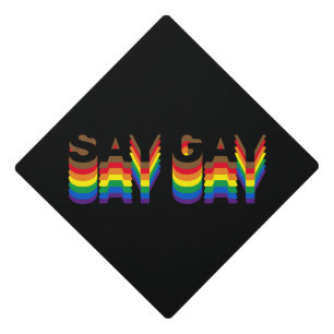 Say Gay rainbow lgbtq gay pride flag typography Graduation Cap Topper
