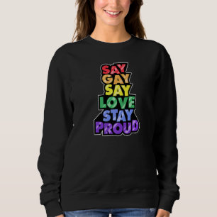Say Gay Say Love Stay Proud Florida Lgbtq Ally Gay Sweatshirt