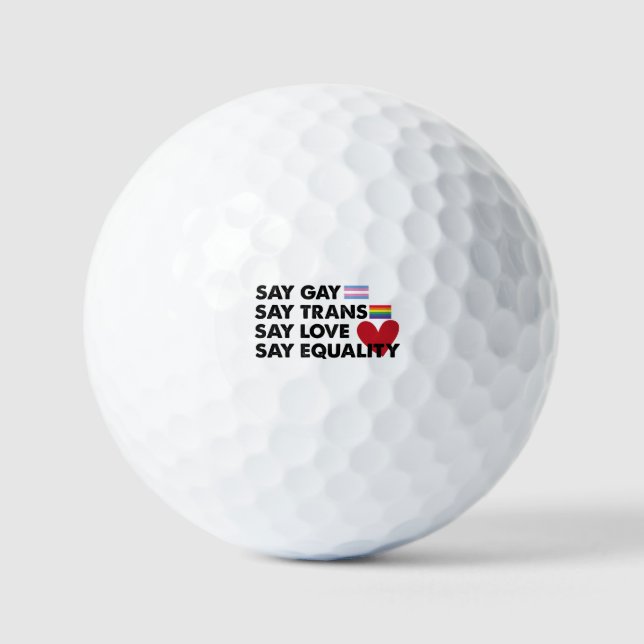Say Gay Say Trans Say Love Say Equality Pride Lgbt Golf Balls (Front)