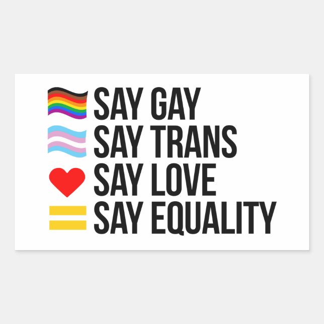 Say Gay Say Trans Say Love Say Equality Sticker (Front)