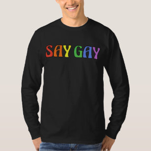 Say Gay Say Trans Stay Proud Lgbtq Gay Rights Flor T-Shirt