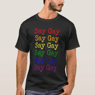 Say Gay We Say Gay Florida Lgbt Pride Flag 1 T-Shirt