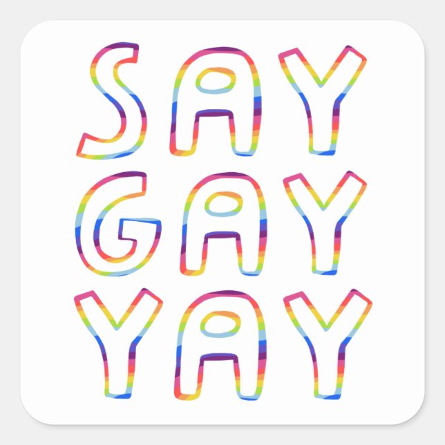 SAY GAY YAY Colourful Rainbow  Square Sticker (Front)