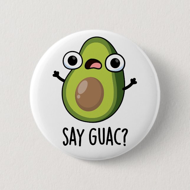 Say Guac Funny Avocado Pun  2 Inch Round Button (Front)