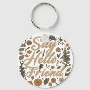 Say Hello, Friend - Aluminum Circle Keychain