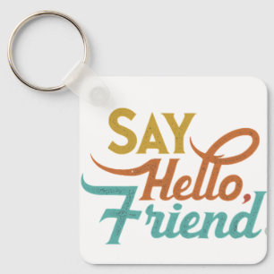 Say Hello, Friend - Aluminum Square Keychain