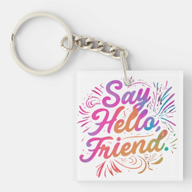 Say Hello, Friend Keychain (Front)