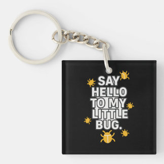 Say Hello To My Little BUG Keychain