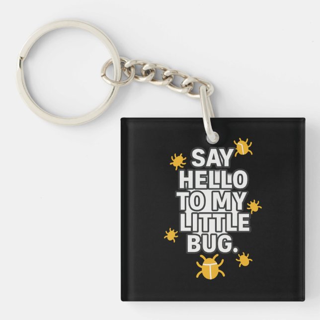 Say Hello To My Little BUG Keychain (Front)