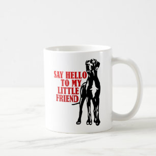 say hello to my little friend coffee mug