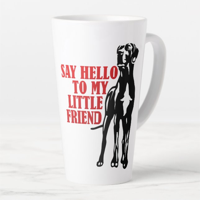 Say Hello To My Little Friend Great Dane  Latte Mug (Right Angle)