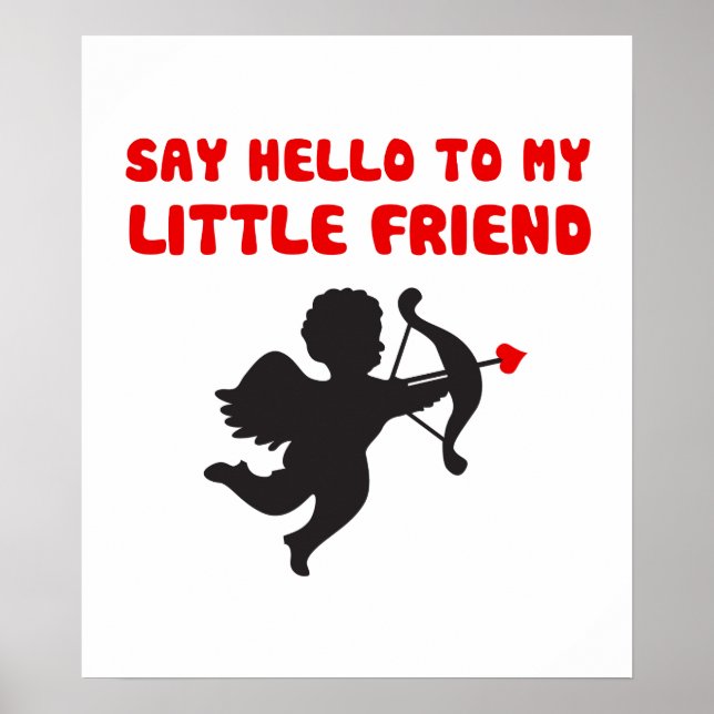 Say Hello To My Little Friend Valentine's Day Poster (Front)