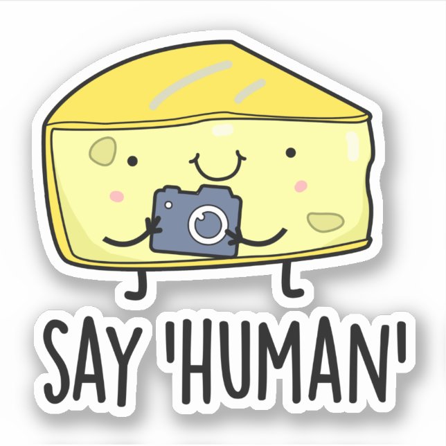 Say Human Funny Photographer Cheese Pun (Front)