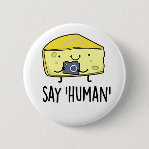 Say Human Funny Photographer Cheese Pun 2 Inch Round Button