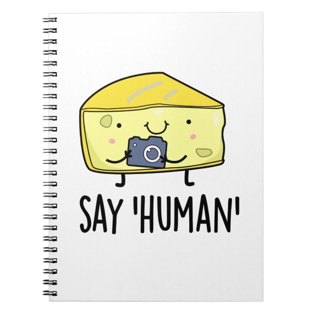 Say Human Funny Photographer Cheese Pun Notebook (Front)