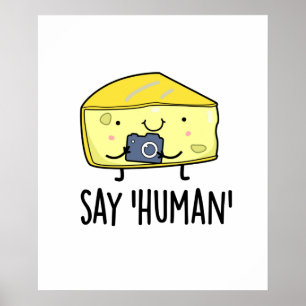 Say Human Funny Photographer Cheese Pun Poster