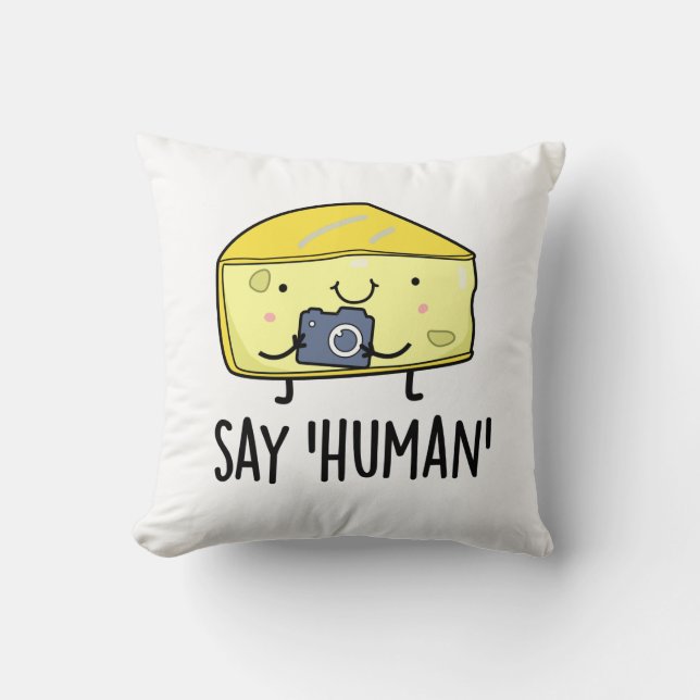 Say Human Funny Photographer Cheese Pun Throw Pillow (Front)