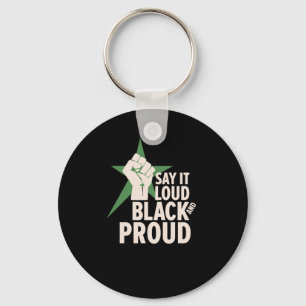 Say It Loud - Black And Proud Movement Design Keychain