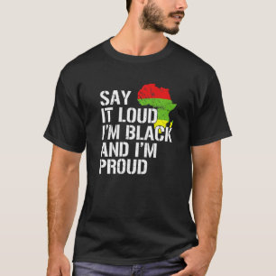 Say It Loud Funny I'm Black & I'm Proud Black Hist T-Shirt