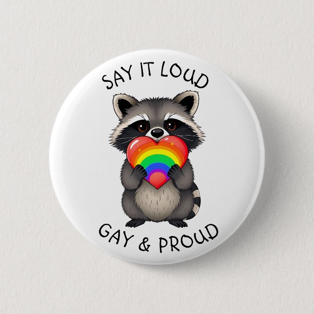 Say it Loud | Gay and Proud LGBTQ+ 2 Inch Round Button (Front)