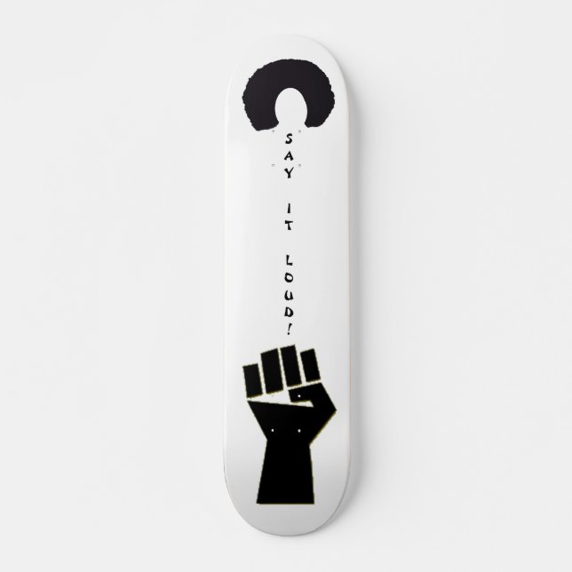 Say it Loud! Skateboard (Front)