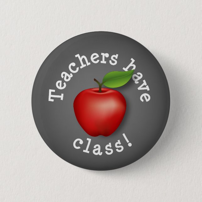 Say It Loud - Teachers have Class! 2 Inch Round Button (Front)