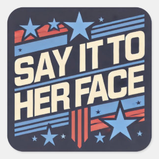 Say It To Her Face Sticker