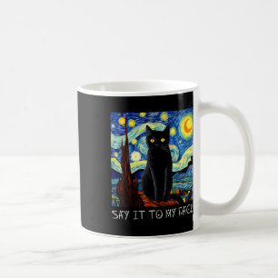 Say It To My Face Art Funny Black Cat Painting Sta Coffee Mug