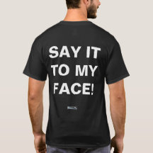 SAY IT TO MY FACE - DON'T TALK TO ME TEE SHIRT!