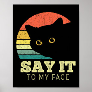 Say It To My Face Funny Black Cat Lover Mom Dad Th Poster