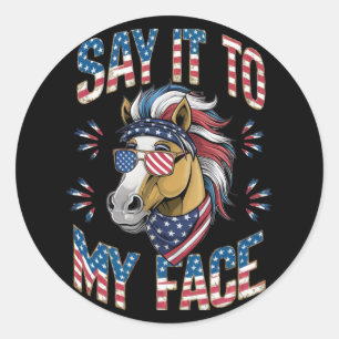 Say It To My Face Funny Horse Classic Round Sticker