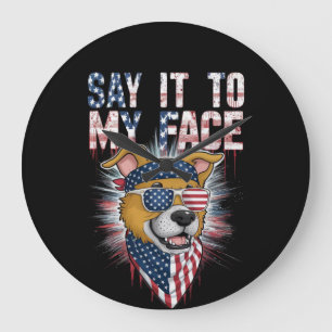 Say It To My Face Funny Mom dog Large Clock